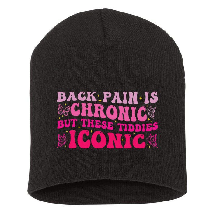 Funny Back Pain Is Chronic But These Tiddies Iconic Short Acrylic Beanie