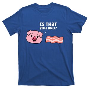 Funny Bacon Pig Is That You Funny Pork Bacon T-Shirt