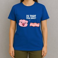 Funny Bacon Pig Is That You Funny Pork Bacon T-Shirt