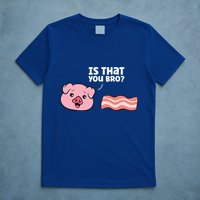 Funny Bacon Pig Is That You Funny Pork Bacon T-Shirt