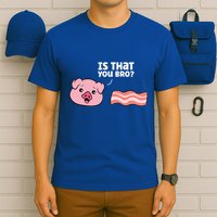 Funny Bacon Pig Is That You Funny Pork Bacon T-Shirt