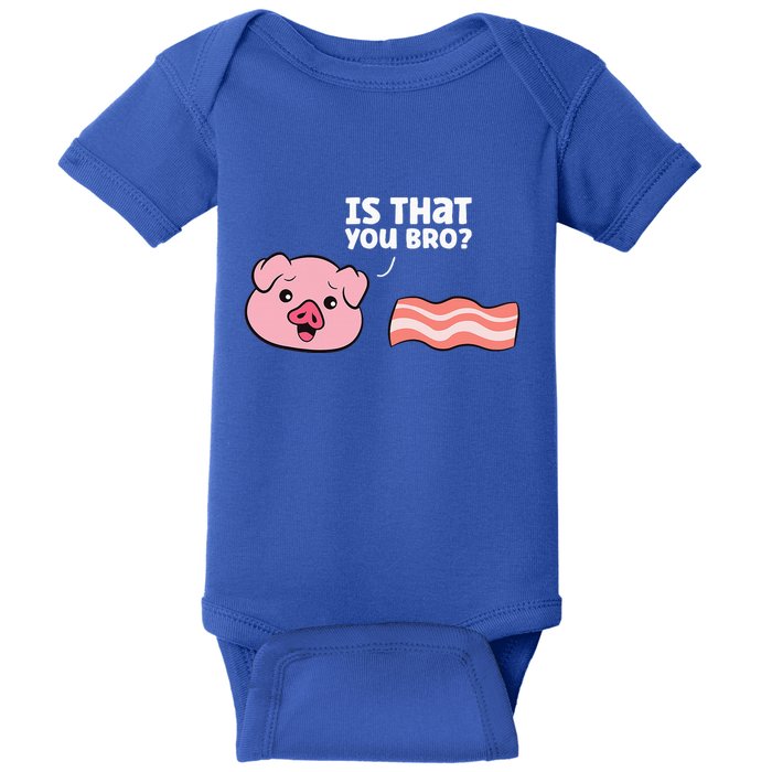 Funny Bacon Pig Is That You Funny Pork Bacon Baby Bodysuit