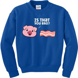 Funny Bacon Pig Is That You Funny Pork Bacon Kids Sweatshirt