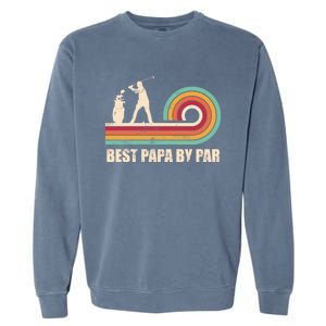 Funny Best Papa By Par FatherS Day Golf Gift Garment-Dyed Sweatshirt