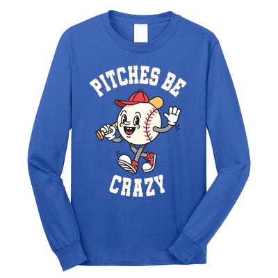 Funny Baseball Pitches Be Crazy Softball Humor Gift Long Sleeve Shirt