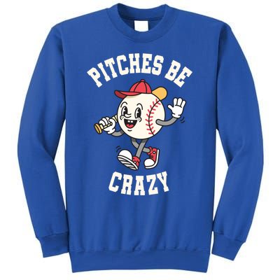 Funny Baseball Pitches Be Crazy Softball Humor Gift Sweatshirt