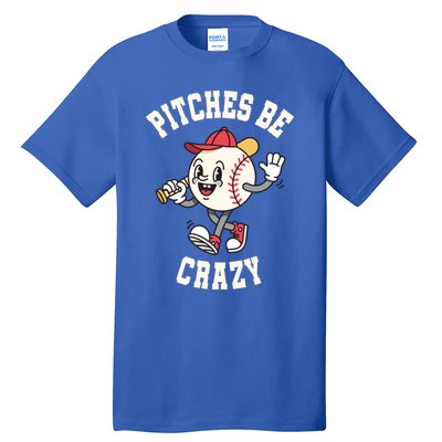 Funny Baseball Pitches Be Crazy Softball Humor Gift Tall T-Shirt