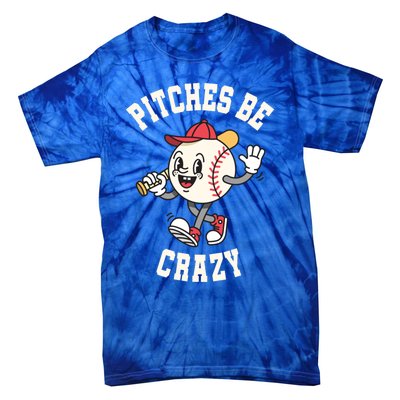 Funny Baseball Pitches Be Crazy Softball Humor Gift Tie-Dye T-Shirt