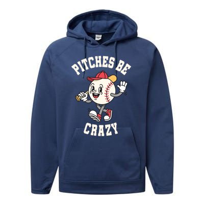 Funny Baseball Pitches Be Crazy Softball Humor Gift Performance Fleece Hoodie