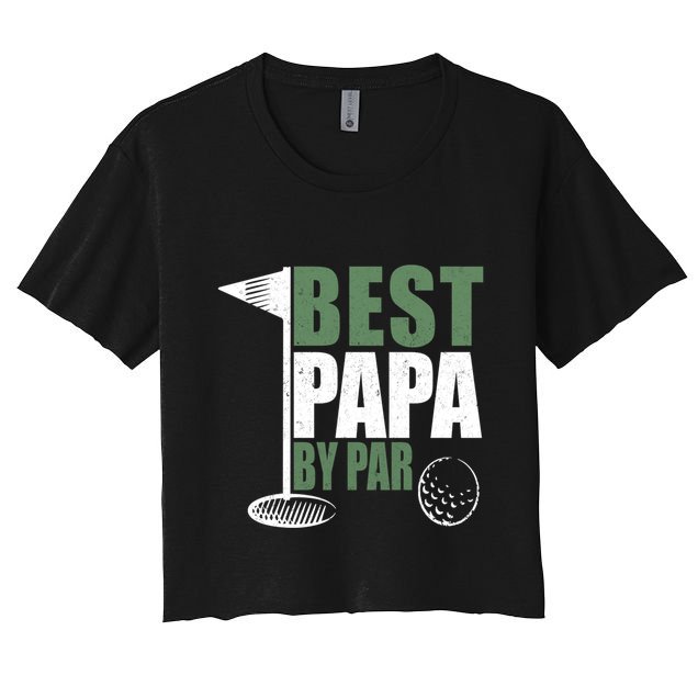 Funny Best Papa By Par FatherS Day Golf Dad Grandpa Gift Cute Gift Crop Top