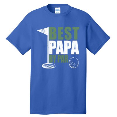 Funny Best Papa By Par FatherS Day Golf Dad Grandpa Gift Cute Gift Tall T-Shirt