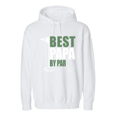 Funny Best Papa By Par FatherS Day Golf Dad Grandpa Gift Cute Gift Garment-Dyed Fleece Hoodie