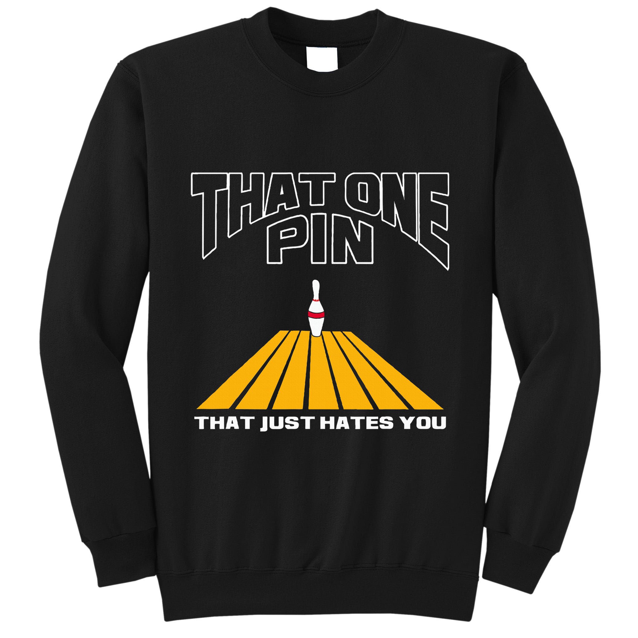 Funny Bowling Pin That Hates You Bowler's Nightmare Tall Sweatshirt
