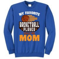 Favorite Basketball Player Calls Me Mom Basketball Gift Tall Sweatshirt