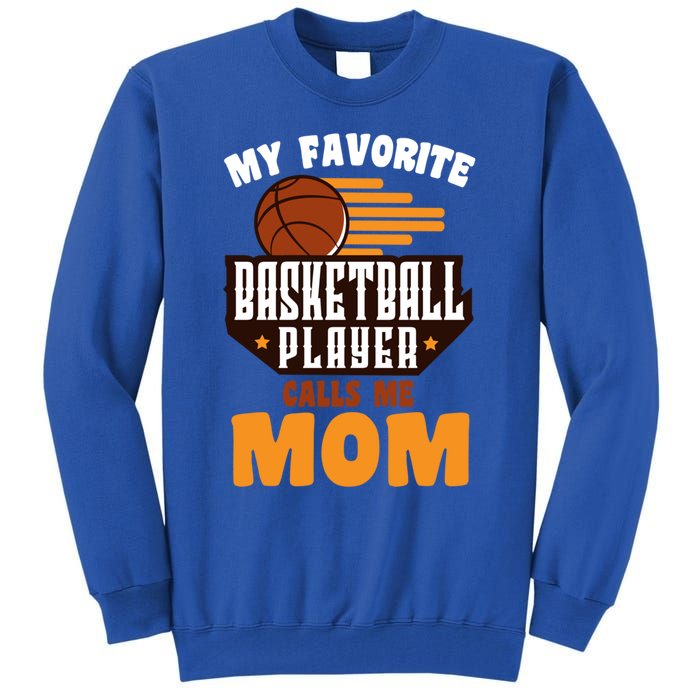 Favorite Basketball Player Calls Me Mom Basketball Gift Tall Sweatshirt