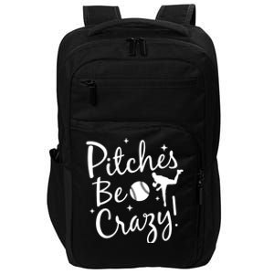 Funny Baseball Pitches Be Crazy Baseball Saying Quote Gift Impact Tech Backpack