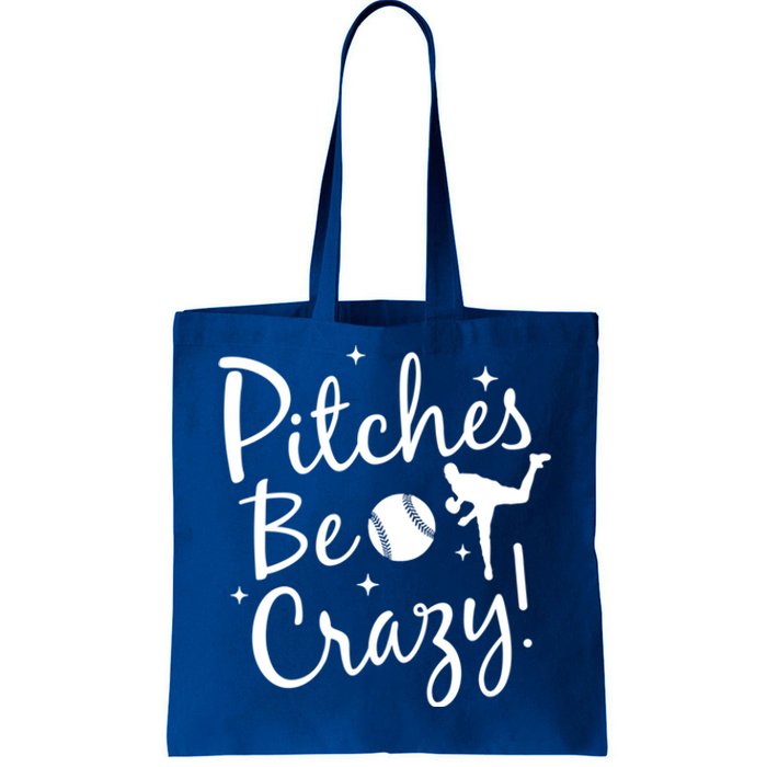 Funny Baseball Pitches Be Crazy Baseball Saying Quote Gift Tote Bag