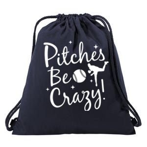 Funny Baseball Pitches Be Crazy Baseball Saying Quote Gift Drawstring Bag