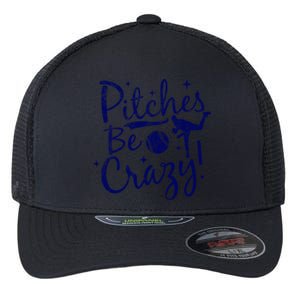 Funny Baseball Pitches Be Crazy Baseball Saying Quote Gift Flexfit Unipanel Trucker Cap