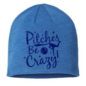 Funny Baseball Pitches Be Crazy Baseball Saying Quote Gift Sustainable Beanie