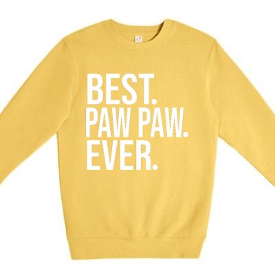 Funny Best Paw Paw Ever Trending Fathers Day Birthday Christmas Grandpa Gift Bir Premium Crewneck Sweatshirt