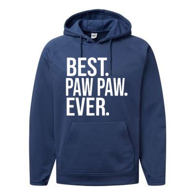 Funny Best Paw Paw Ever Trending Fathers Day Birthday Christmas Grandpa Gift Bir Performance Fleece Hoodie