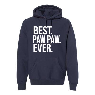 Funny Best Paw Paw Ever Trending Fathers Day Birthday Christmas Grandpa Gift Bir Premium Hoodie