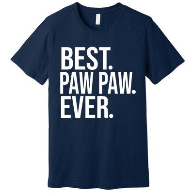 Funny Best Paw Paw Ever Trending Fathers Day Birthday Christmas Grandpa Gift Bir Premium T-Shirt