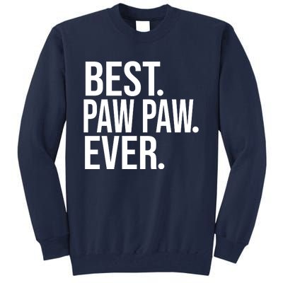 Funny Best Paw Paw Ever Trending Fathers Day Birthday Christmas Grandpa Gift Bir Tall Sweatshirt