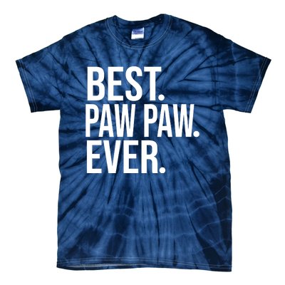 Funny Best Paw Paw Ever Trending Fathers Day Birthday Christmas Grandpa Gift Bir Tie-Dye T-Shirt