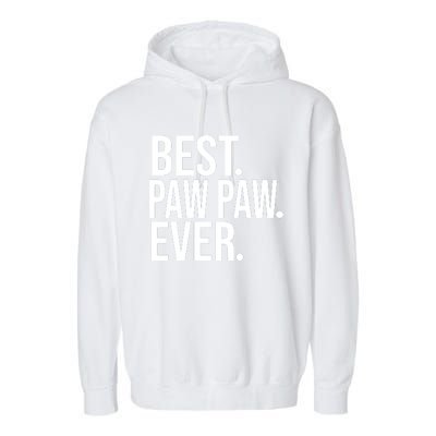 Funny Best Paw Paw Ever Trending Fathers Day Birthday Christmas Grandpa Gift Bir Garment-Dyed Fleece Hoodie