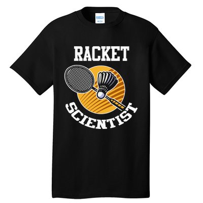 Funny Badminton Player Racket Scientist Badminton Gift Tall T-Shirt