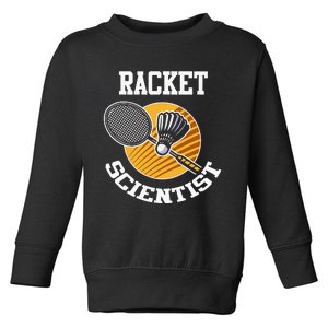 Funny Badminton Player Racket Scientist Badminton Gift Toddler Sweatshirt