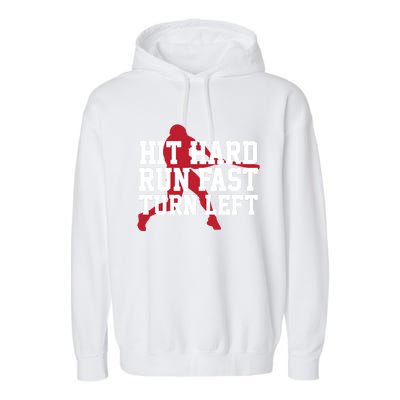 Funny Baseball Player Humor Hit Hard Run Fast Turn Left Gift Garment-Dyed Fleece Hoodie