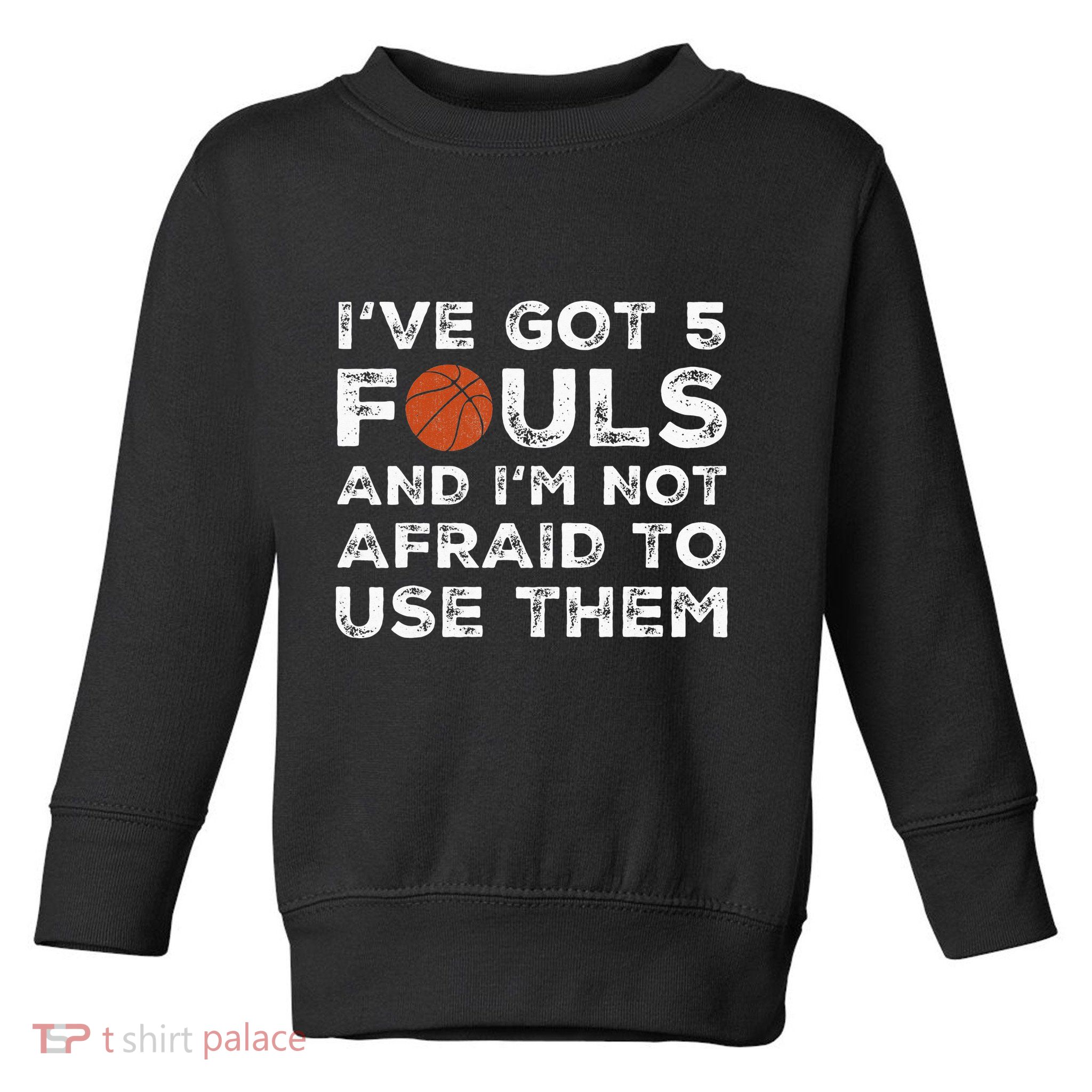 Funny Basketball Player Hoops 5 Fouls Toddler Sweatshirt