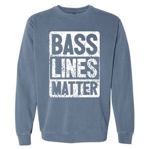 Funny Bass Player Bass Lines Matter Rock Bassist Garment-Dyed Sweatshirt