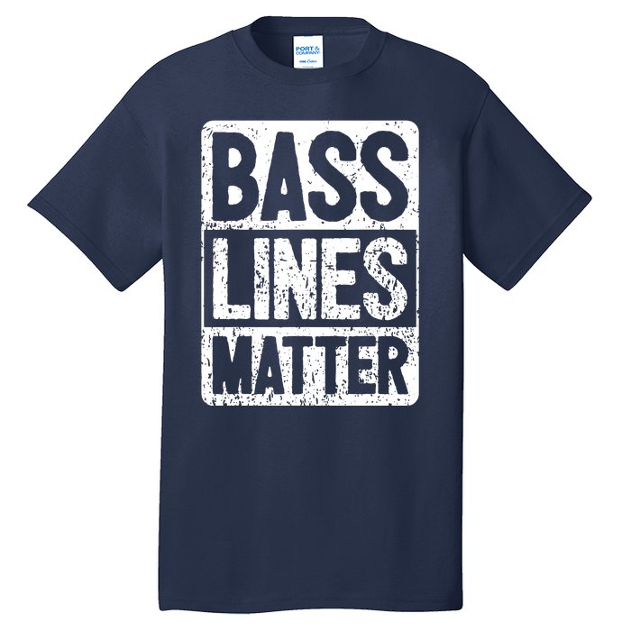 Funny Bass Player Bass Lines Matter Rock Bassist Tall T-Shirt