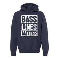 Funny Bass Player Bass Lines Matter Rock Bassist Premium Hoodie