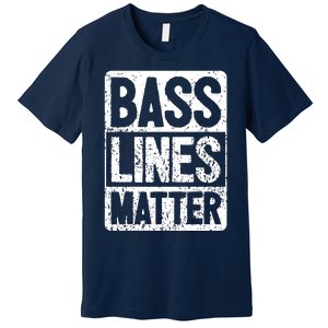 Funny Bass Player Bass Lines Matter Rock Bassist Premium T-Shirt