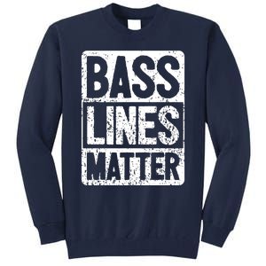 Funny Bass Player Bass Lines Matter Rock Bassist Tall Sweatshirt