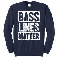 Funny Bass Player Bass Lines Matter Rock Bassist Tall Sweatshirt