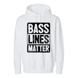 Funny Bass Player Bass Lines Matter Rock Bassist Garment-Dyed Fleece Hoodie