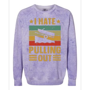 Funny Boating Quote I Hate Pulling Out For Boat Captain Colorblast Crewneck Sweatshirt