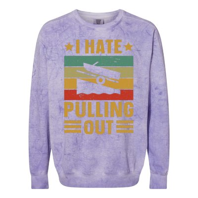 Funny Boating Quote I Hate Pulling Out For Boat Captain Colorblast Crewneck Sweatshirt