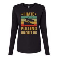 Funny Boating Quote I Hate Pulling Out For Boat Captain Womens Cotton Relaxed Long Sleeve T-Shirt