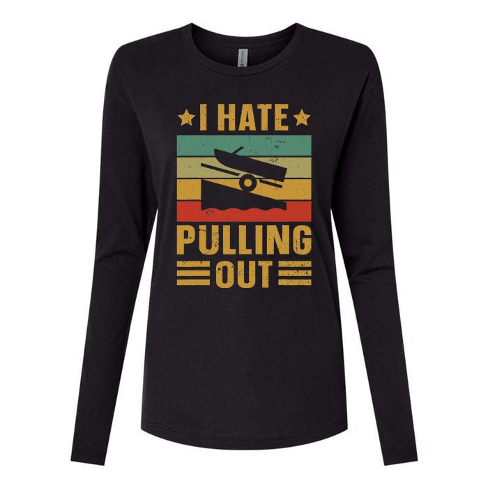 Funny Boating Quote I Hate Pulling Out For Boat Captain Womens Cotton Relaxed Long Sleeve T-Shirt