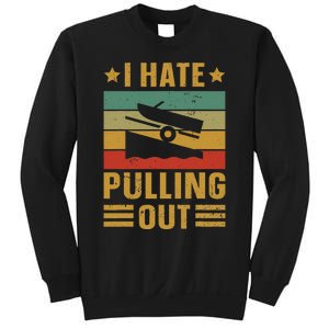 Funny Boating Quote I Hate Pulling Out For Boat Captain Sweatshirt