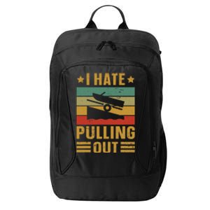 Funny Boating Quote I Hate Pulling Out For Boat Captain City Backpack