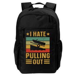 Funny Boating Quote I Hate Pulling Out For Boat Captain Daily Commute Backpack