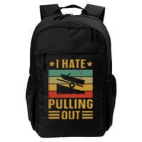 Funny Boating Quote I Hate Pulling Out For Boat Captain Daily Commute Backpack